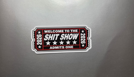 Shit Show Ticket Sticker 2026 | Funny Vinyl Coupon Decal
